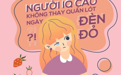 NGƯỜI IQ CAO KHÔNG THAY QUẦN LÓT NGÀY “ĐÈN ĐỎ” ⁉️