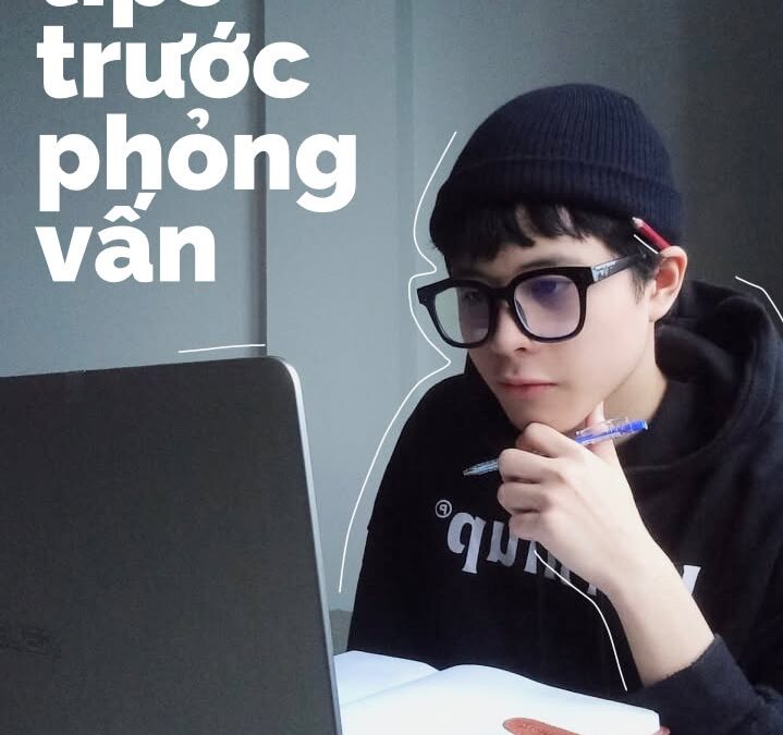 [MỘT NGÀY TRƯỚC PHỎNG VẤN & NHỮNG TIPS CẦN LƯU Ý]