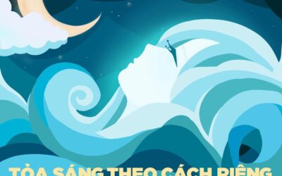 TOẢ SÁNG THEO CÁCH RIÊNG, KỂ CẢ BẠN LÀ NƯỚC BIỂN